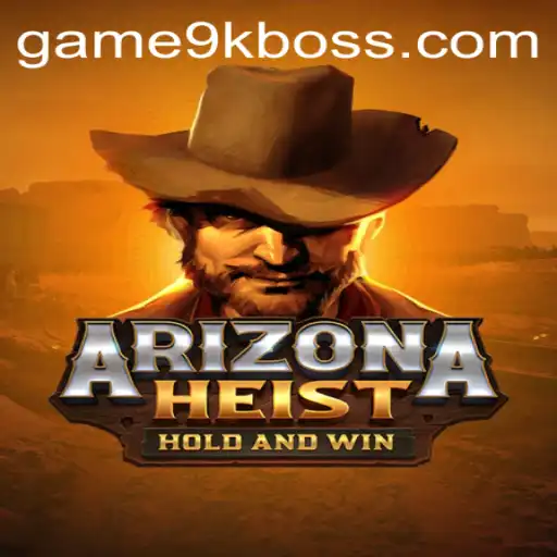 ArizonaHeist Game World: Thrills, Strategy, and 9kboss Challenge